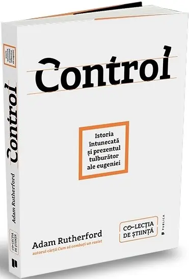 Control. Istoria întunecată și prezentul tulburător al eugeniei