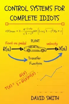 Control Systems for Complete Idiots, Paperback/David Smith