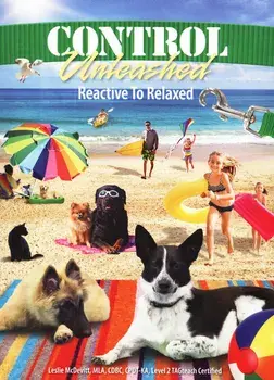 Control Unleashed Reactive To Relaxed, Paperback/Leslie McDevitt