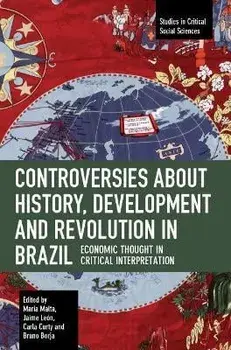 Controversies about History, Development and Revolution in Brazil. Economic Thought in Critical Interpretation, Paperback/***