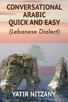Conversational Arabic Quick and Easy: Lebanese Dialect, Paperback/Nitzany Yatir