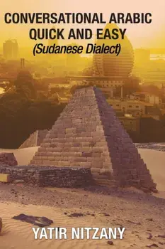 Conversational Arabic Quick and Easy: Sudanese Dialect, Paperback/Yatir Nitzany
