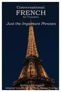 Conversational French for Travelers: Just the Important Phrases, Paperback/Kathryn Occhipinti
