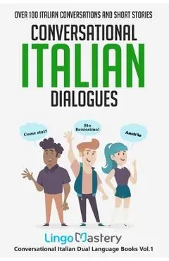 Conversational Italian Dialogues: Over 100 Italian Conversations and Short Stories - Lingo Mastery
