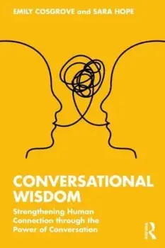 Conversational Wisdom. Strengthening Human Connection through the Power of Conversation, Paperback/Sara Hope