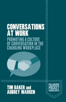 Conversations at Work. Promoting a Culture of Conversation in the Changing Workplace, Paperback/Aubrey Warren