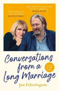 Conversations from a Long Marriage. based on the beloved BBC Radio 4 comedy starring Joanna Lumley and Roger Allam, Main, Paperback/Jan Etherington