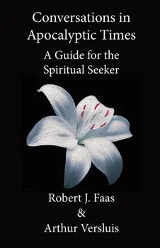 Conversations in Apocalyptic Times: A Guide for the Spiritual Seeker, Paperback/Robert J. Faas