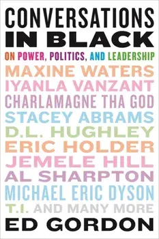 Conversations in Black. On Power, Politics, and Leadership, Paperback/Ed Gordon