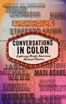 Conversations in Color. Exploring North American Musical Theatre, Paperback/Sean Mayes