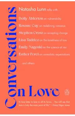 Conversations on Love: Lovers, Strangers, Parents, Friends, Endings, Beginnings - Natasha Lunn