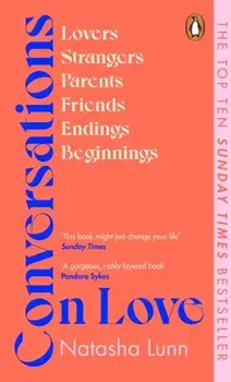 Conversations on Love. with Philippa Perry, Dolly Alderton, Roxane Gay, Stephen Grosz, Esther Perel, and many more, Paperback/Natasha Lunn