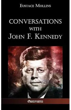 Conversations with John F. Kennedy - Eustace Clarence Mullins