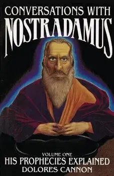 Conversations with Nostradamus: His Prophecies Explained, Paperback/Dolores Cannon