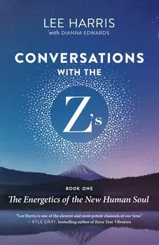 Conversations with the Z'S, Book One: The Energetics of the New Human Soul, Paperback/Lee Harris
