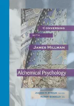 Conversing with James Hillman: Alchemical Psychology, Paperback/Joanne H. Stroud