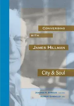 Conversing with James Hillman City & Soul, Paperback/Joanne H. Stroud