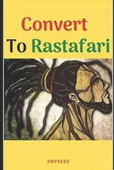 Convert to Rastafari: 85 Tips, Principles & Teachings to Convert to Rastafari, Paperback/E. Y. MS