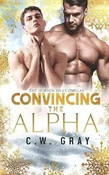 Convincing the Alpha, Paperback/C. W. Gray