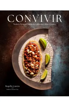 Convivir: Modern Mexican Cuisine in California's Wine Country - Rogelio Garcia