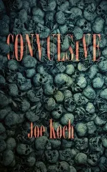 Convulsive, Paperback/Joe Koch