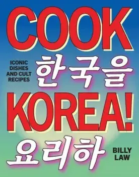Cook Korea!. Iconic dishes & cult recipes, Hardback/Billy Law