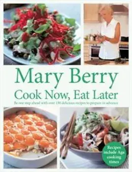 Cook Now, Eat Later, Hardcover/Mary Berry