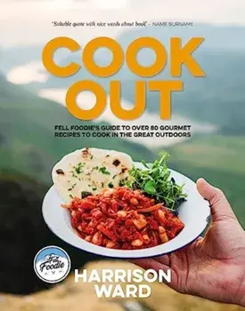 Cook Out. Fell Foodie's guide to over 80 gourmet recipes to cook in the great outdoors, Paperback/Harrison Ward