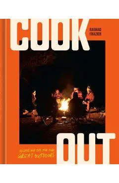 Cook Out: Recipes and Tips for the Great Outdoors [An Outdoor Cookbook] - Rashad Frazier
