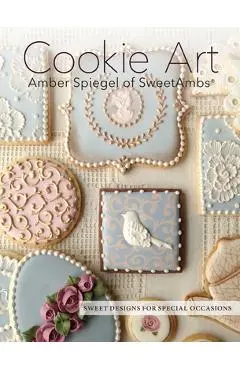 Cookie Art: Sweet Designs for Special Occasions - Amber Spiegel