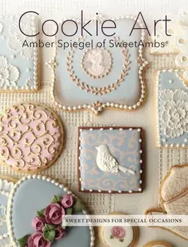 Cookie Art: Sweet Designs for Special Occasions, Hardcover/Amber Spiegel
