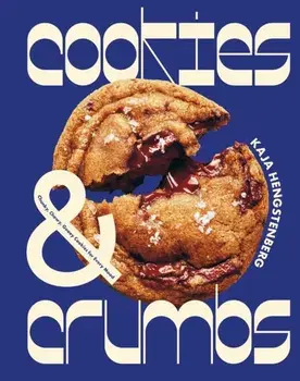 Cookies & Crumbs. Chunky, Chewy, Gooey Cookies for Every Mood, Hardback/Kaja Hengstenberg