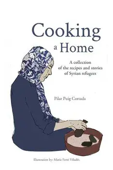 Cooking a Home: A collection of the recipes and stories of Syrian refugees, Paperback/Pilar Puig Cortada