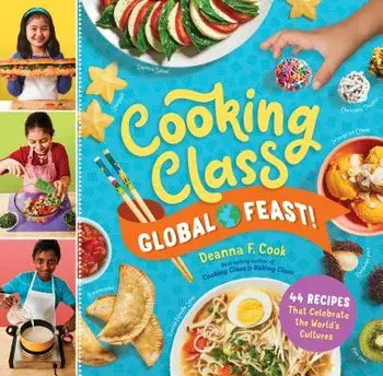 Cooking Class Global Feast!: 44 Recipes That Celebrate the World's Cultures/Deanna F. Cook