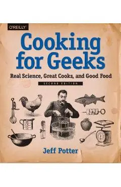 Cooking for Geeks: Real Science, Great Cooks, and Good Food - Jeff Potter