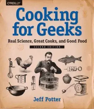 Cooking for Geeks: Real Science, Great Cooks, and Good Food, Paperback/Jeff Potter