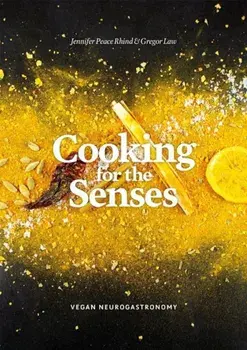 Cooking for the Senses: Vegan Neurogastronomy, Hardcover/Jennifer Peace Rhind