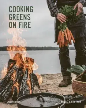 Cooking Greens on Fire. Vegetarian Recipes for the Dutch Oven and Grill, Hardback/Nicolai Tram