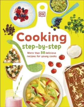 Cooking Step-By-Step. More than 50 Delicious Recipes for Young Cooks, Hardback/Denise Smart