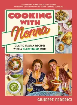 Cooking with Nonna. Classic Italian recipes with a plant-based twist, Hardback/Giuseppe Federici