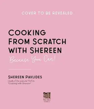 Cooking with Shereen from Scratch: Because You Can!, Paperback/Shereen Pavlides