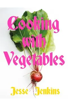Cooking With Vegetables - Jesse Jenkins