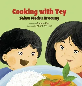 Cooking with Yey: Salaw Machu Kroeung, Hardcover/Ratana Kim