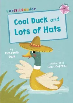 Cool Duck and Lots of Hats (Early Reader), Paperback/Elizabeth Dale