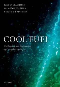 Cool Fuel. The Science and Engineering of Cryogenic Hydrogen, Hardback/***