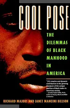 Cool Pose: The Dilemma of Black Manhood in America, Paperback/Richard Majors