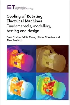 Cooling of Rotating Electrical Machines: Fundamentals, Modelling, Testing and Design, Hardcover/David Staton