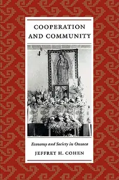 Cooperation and Community. Economy and Society in Oaxaca, Paperback/Jeffrey H. Cohen