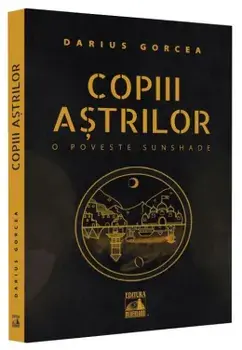 Copiii astrilor. O poveste Sunshade/Darius Gorcea