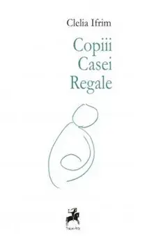 Copiii casei regale/Clelia Ifrim